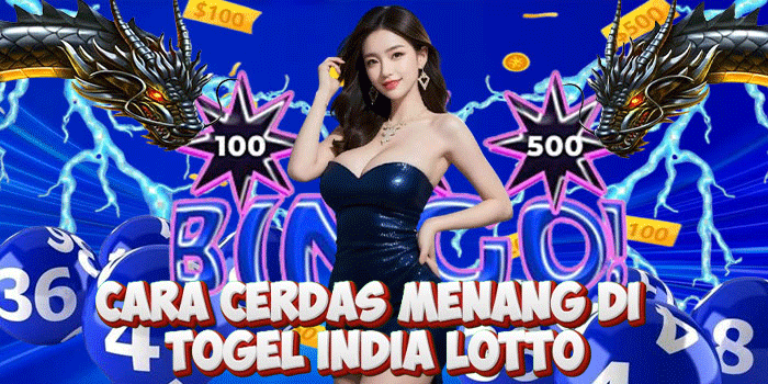 Cara Cerdas Menang di Togel India Lotto