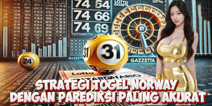 Strategi Togel Norway Dengan Parediksi Paling Akurat
