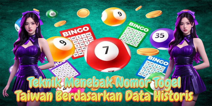 Teknik Menebak Nomor Togel Taiwan Berdasarkan Data Historis