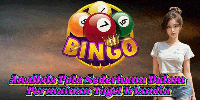 Analisis Pola Sederhana Dalam Permainan Togel Irlandia Analisis Pola Sederhana Dalam Permainan Togel Irlandia